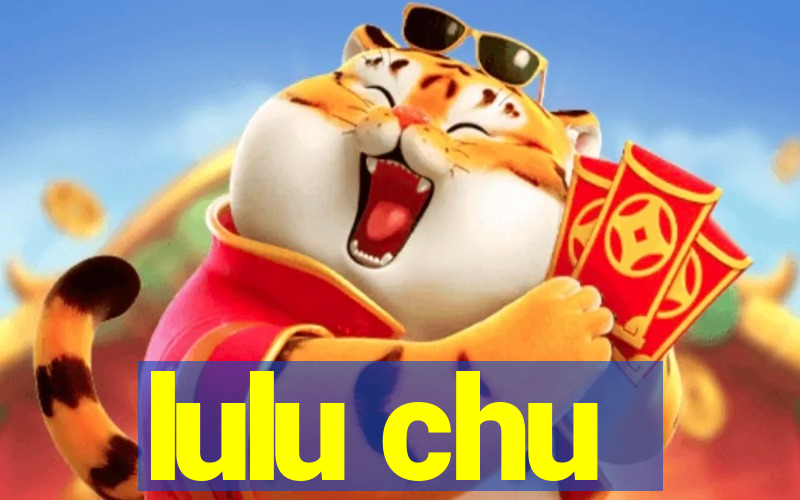 lulu chu